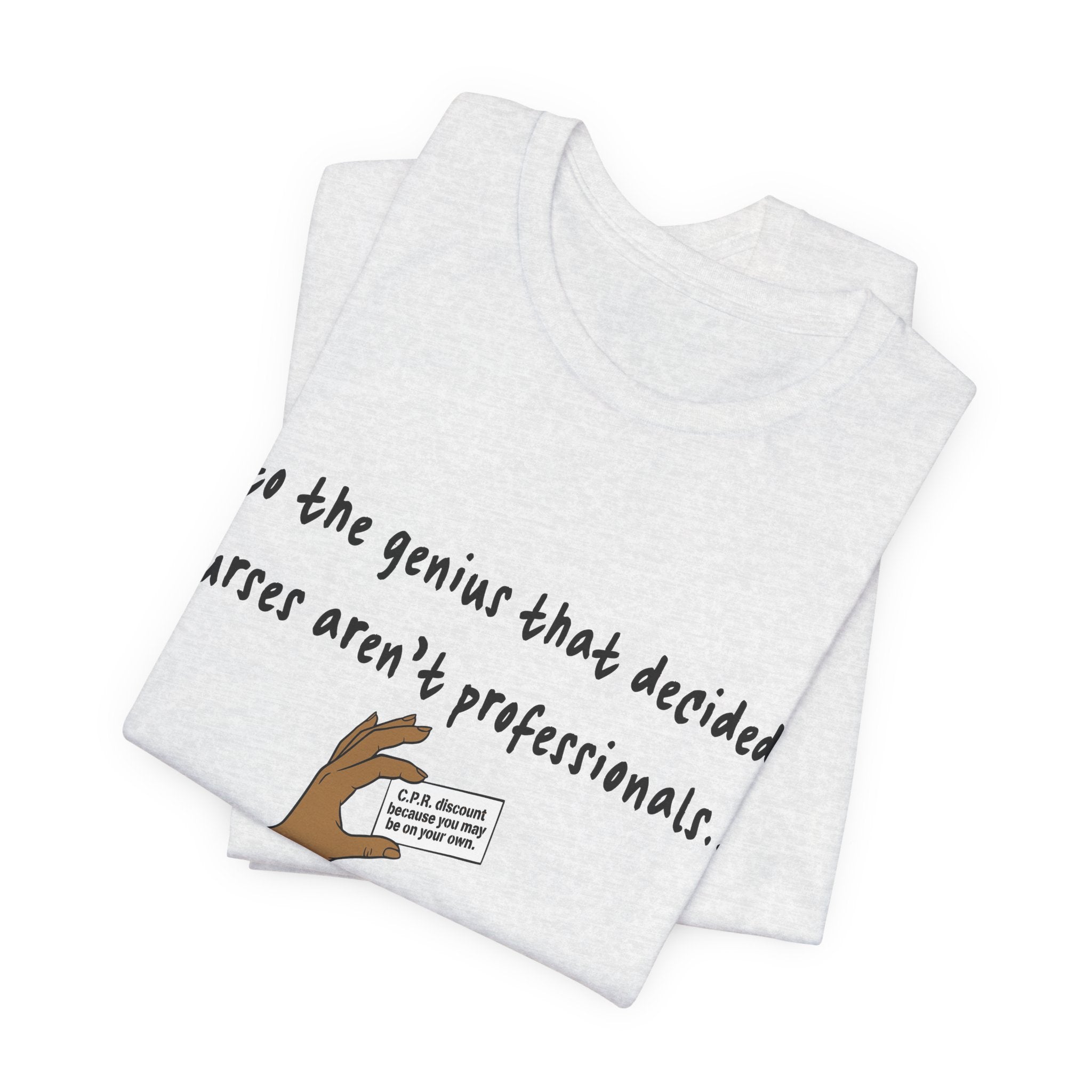 Nurses Aren't Professionals Tee — Funny Nurse Quote Short Sleeve Shirt