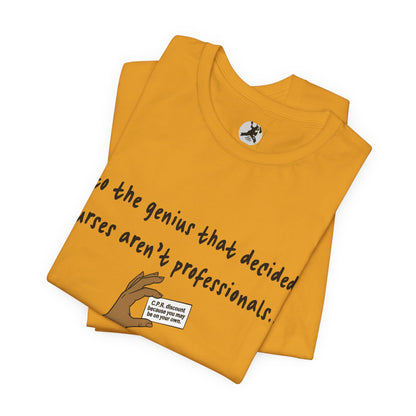 Nurses Aren't Professionals Tee — Funny Nurse Quote Short Sleeve Shirt