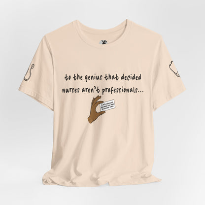 Nurses Aren't Professionals Tee — Funny Nurse Quote Short Sleeve Shirt
