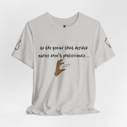 Nurses Aren't Professionals Tee — Funny Nurse Quote Short Sleeve Shirt