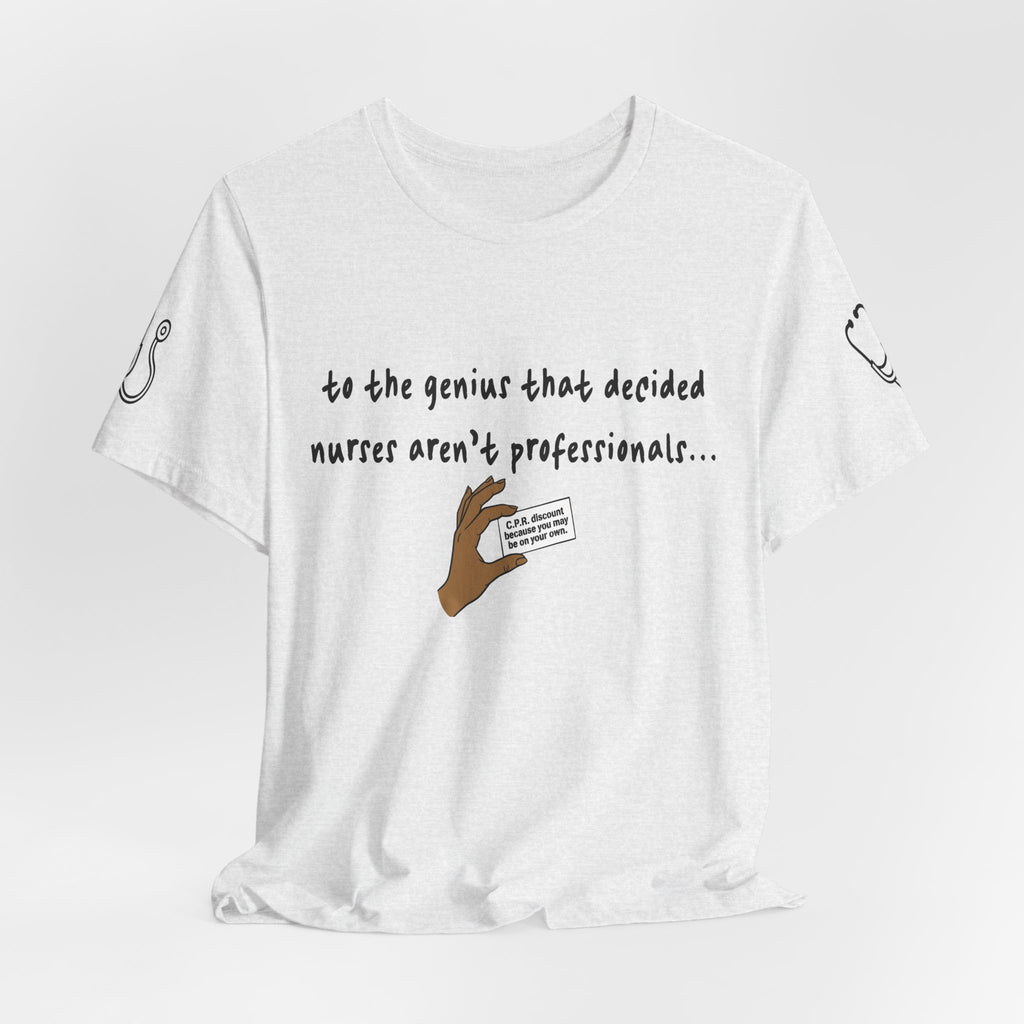 Nurses Aren't Professionals Tee — Funny Nurse Quote Short Sleeve Shirt