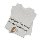 Nurses Aren't Professionals Tee — Funny Nurse Quote Short Sleeve Shirt