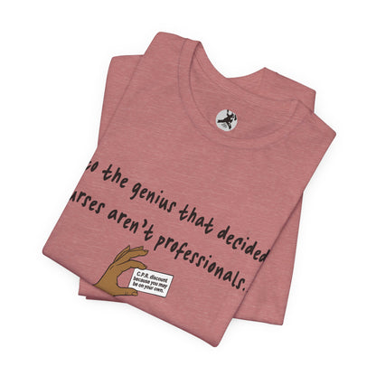 Nurses Aren't Professionals Tee — Funny Nurse Quote Short Sleeve Shirt