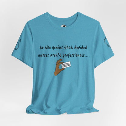 Nurses Aren't Professionals Tee — Funny Nurse Quote Short Sleeve Shirt