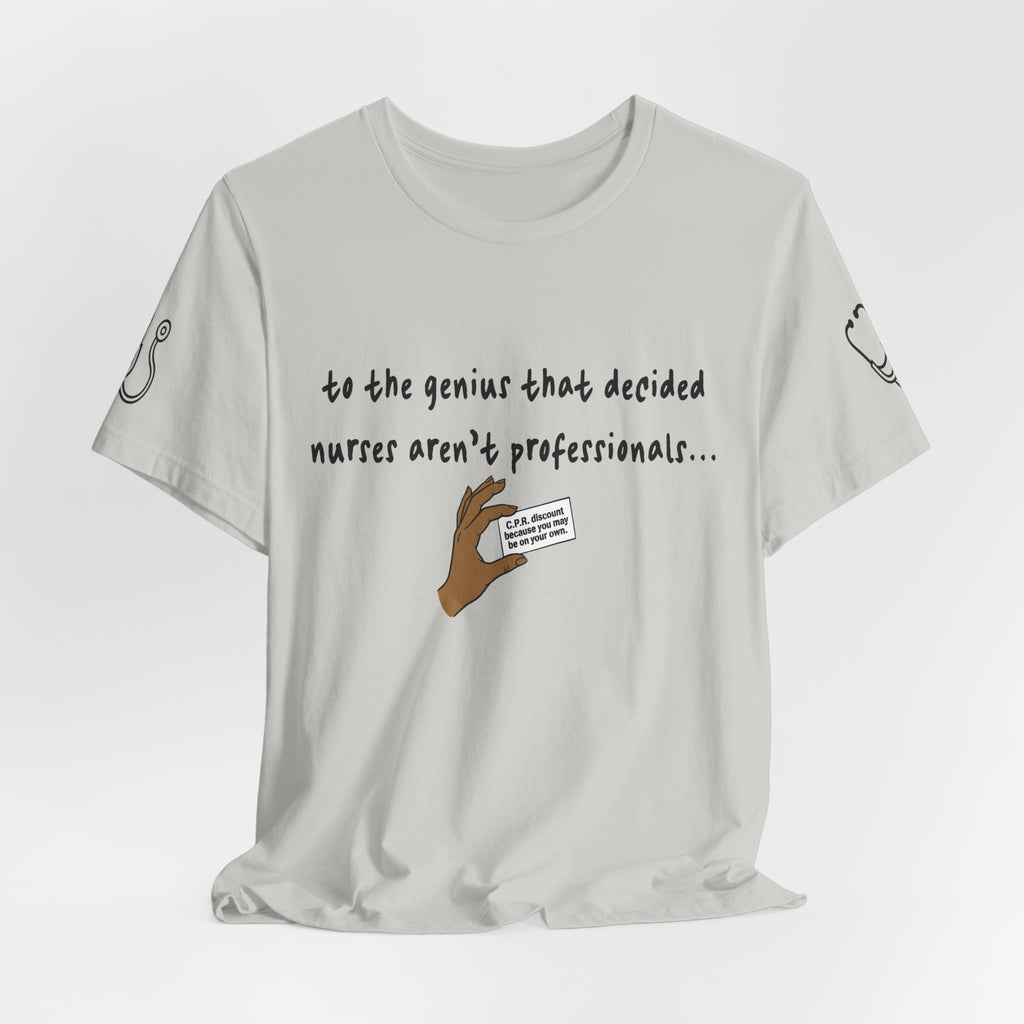 Nurses Aren't Professionals Tee — Funny Nurse Quote Short Sleeve Shirt