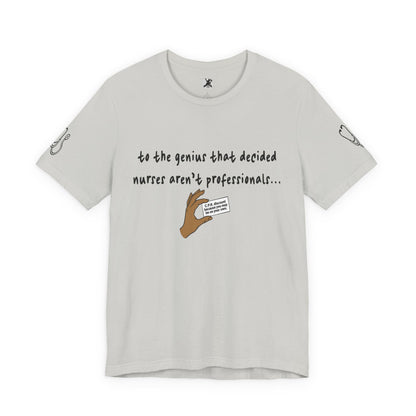 Nurses Aren't Professionals Tee — Funny Nurse Quote Short Sleeve Shirt