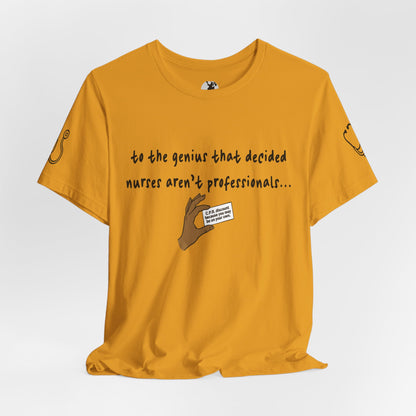 Nurses Aren't Professionals Tee — Funny Nurse Quote Short Sleeve Shirt