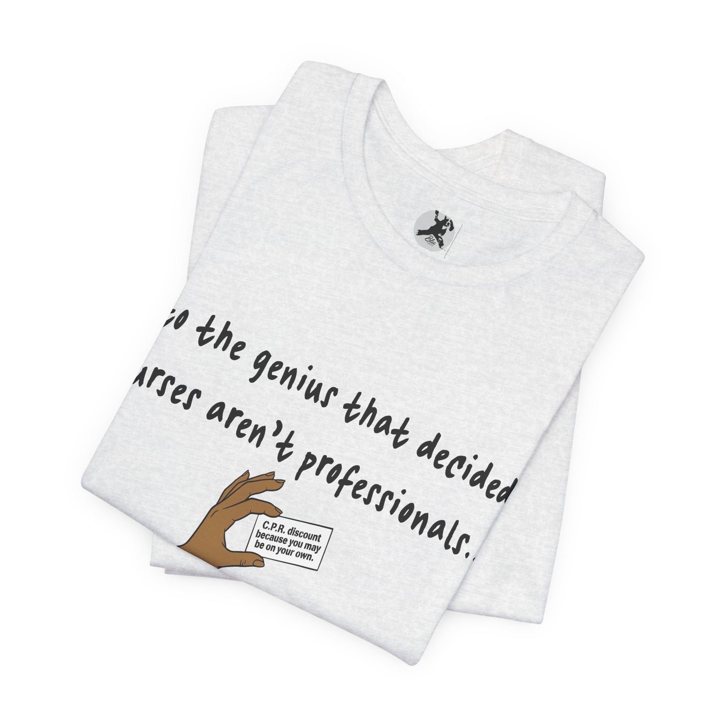 Nurses Aren't Professionals Tee — Funny Nurse Quote Short Sleeve Shirt