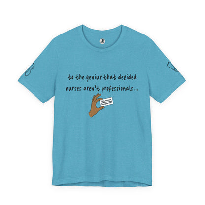 Nurses Aren't Professionals Tee — Funny Nurse Quote Short Sleeve Shirt