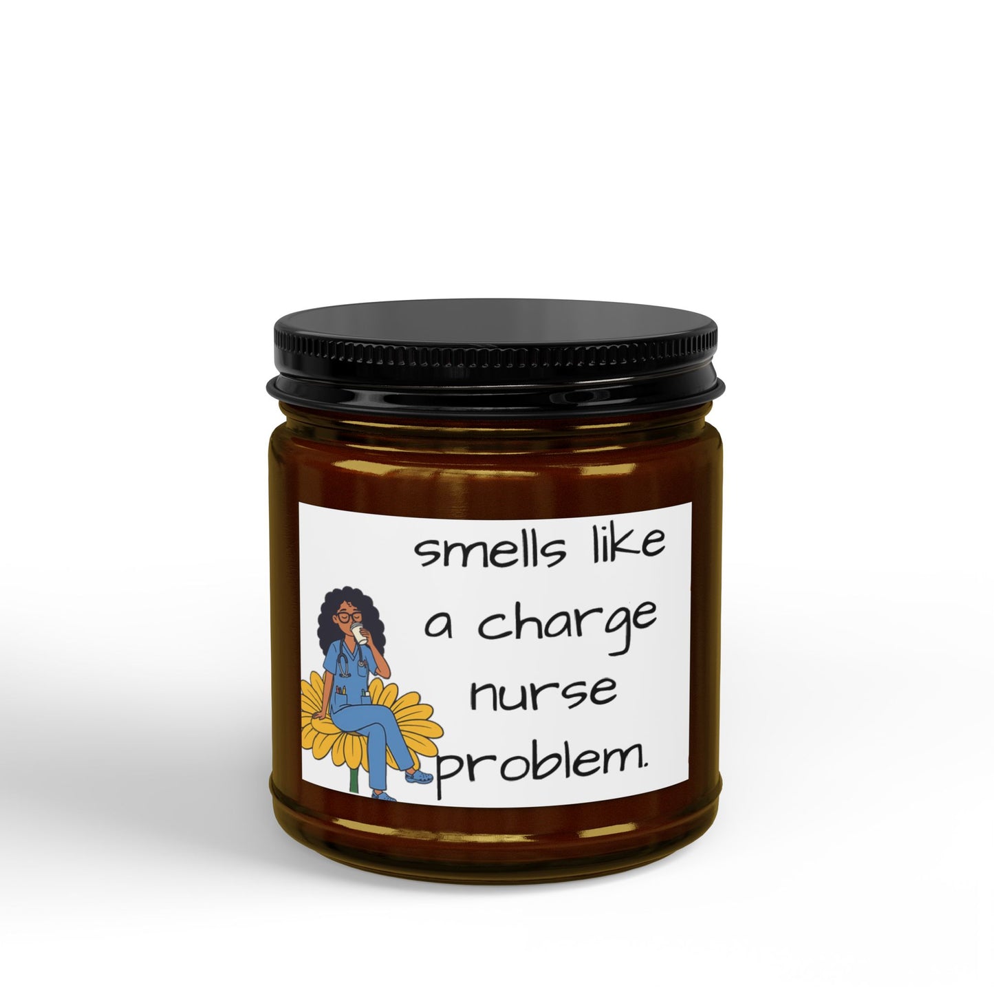Scented Soy Candle — "Smells Like a Charge Nurse Problem" (4oz & 9oz)