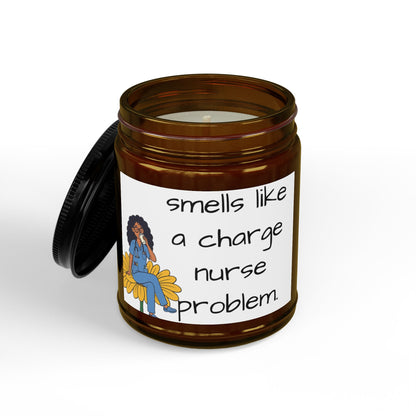 Scented Soy Candle — "Smells Like a Charge Nurse Problem" (4oz & 9oz)