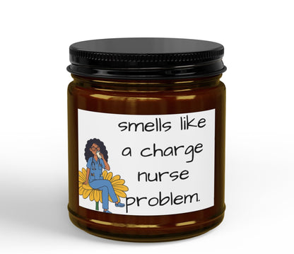 Scented Soy Candle — "Smells Like a Charge Nurse Problem" (4oz & 9oz)