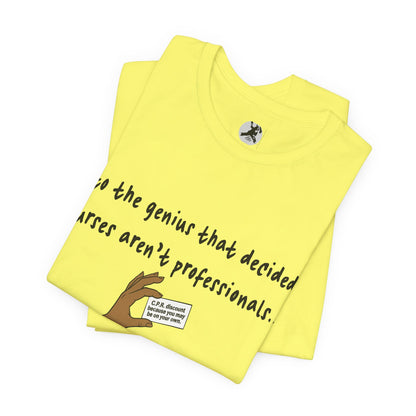 Nurses Aren't Professionals Tee — Funny Nurse Quote Short Sleeve Shirt