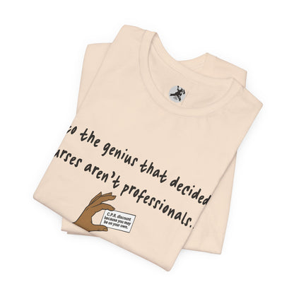 Nurses Aren't Professionals Tee — Funny Nurse Quote Short Sleeve Shirt